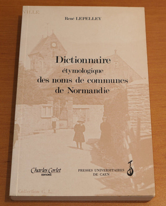 DICTIONNAIRE ETYMOLOGIQUE DES NOMS DE COMMUNES DE NORMANDIE / 1996