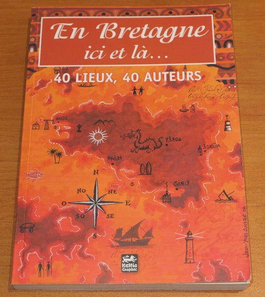 EN BRETAGNE ICI ET LA / 40 LIEUX 40 AUTEURS / KELTIA GRAPHIC 2008 / BREIZH