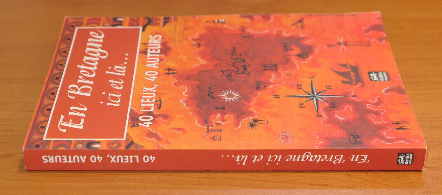 EN BRETAGNE ICI ET LA / 40 LIEUX 40 AUTEURS / KELTIA GRAPHIC 2008 / BREIZH