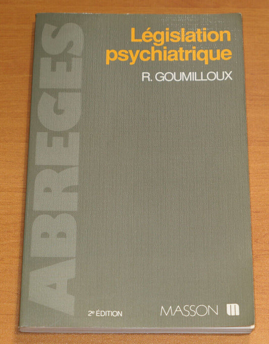 LEGISLATION PSYCHIATRIQUE / R. GOUMILLOUX / MASSON 1991 / PSYCHIATRIE MEDECINE
