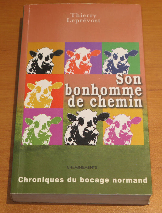 SON BONHOMME DE CHEMIN / CHRONIQUES DU BOCAGE NORMAND / LEPREVOST NORMANDIE 2005