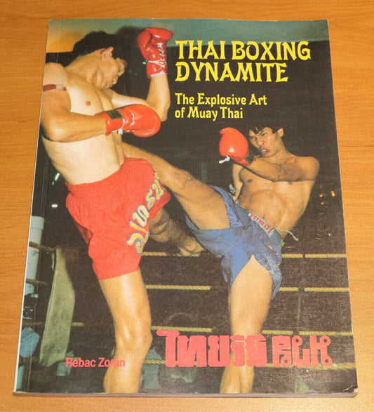 THAI BOXING DYNAMITE / THE EXPLOSIVE ART OF MUAY THAI / REBAC ZORAN 1986 / SPORT