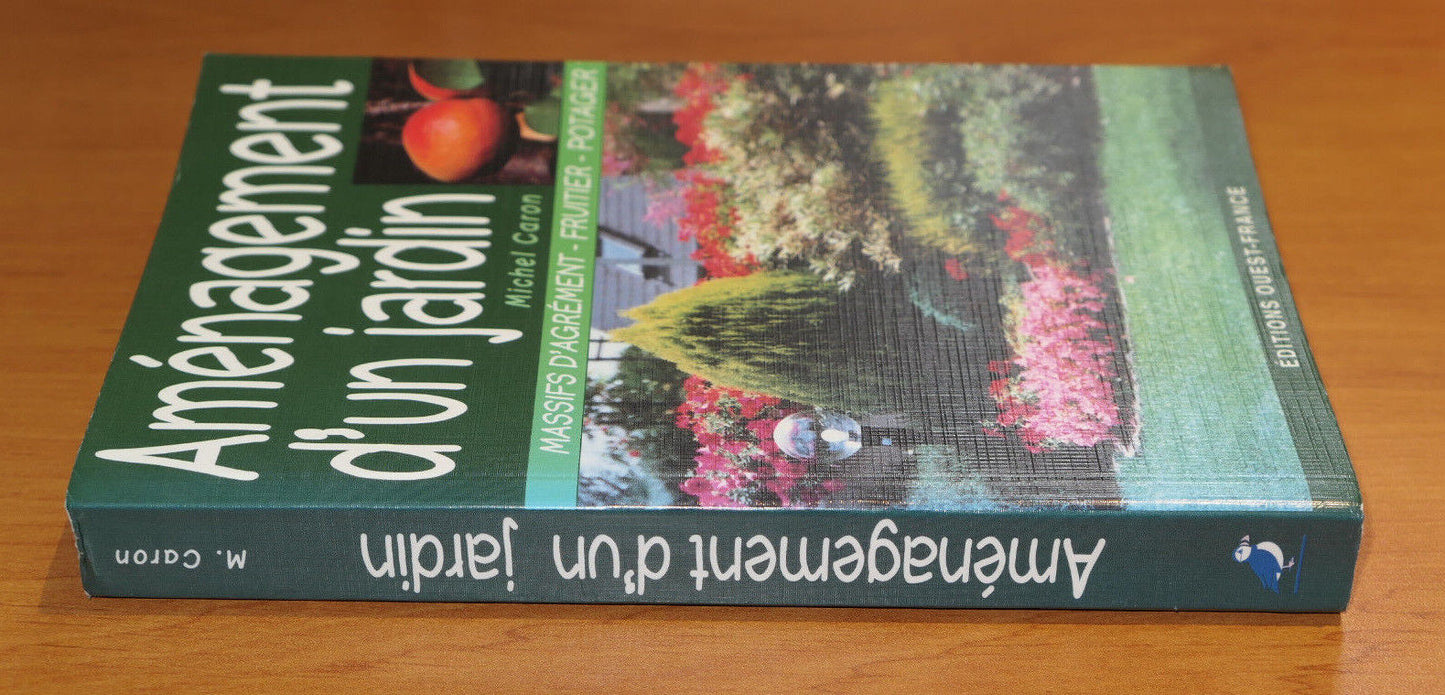 AMENAGEMENT D'UN JARDIN MASSIFS D'AGREMENT FRUITIER POTAGER / MICHEL CARON 2000