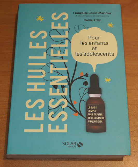 LES HUILES ESSENTIELLES POUR LES ENFANTS ET LES ADOLESCENTS SANTE AROMATHERAPIE