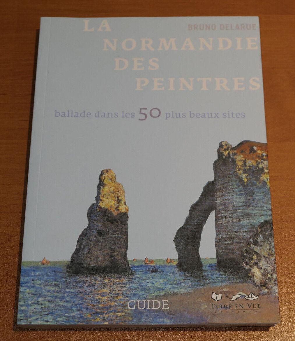 LA NORMANDIE DES PEINTRES / BRUNO DELARUE / ART PEINTURE HISTOIRE / 2011