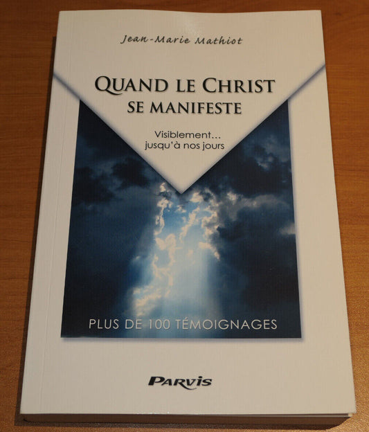 QUAND LE CHRIST SE MANIFESTE / JEAN-MARIE MATHIOT / TEMOIGNAGES RELIGION / 2007