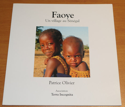 FAOYE UN VILLAGE AU SENEGAL / PATRICE OLIVIER / TERRA INCOGNITA / AFRIQUE VOYAGE