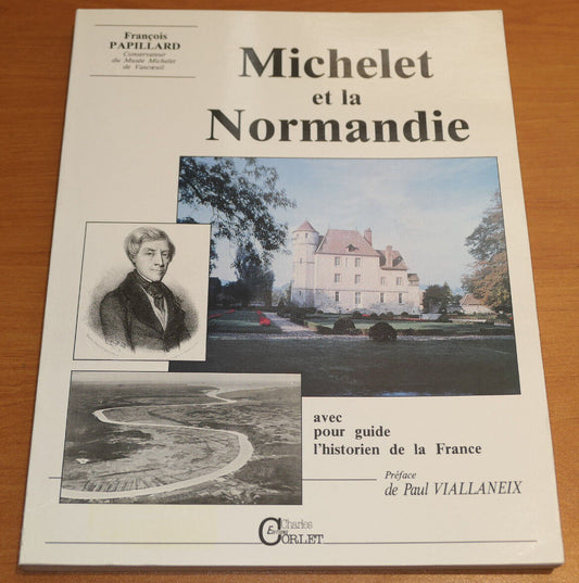 MICHELET ET LA NORMANDIE / FRANCOIS PAPILLARD / CORLET 1989 / VASCOEUIL