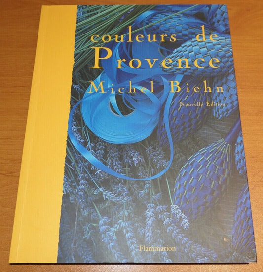 COULEURS DE PROVENCE / MICHEL BIEHN / FLAMMARION / PHOTOS / 2006