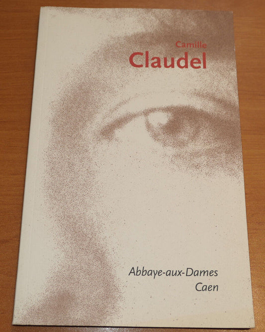 CAMILLE CLAUDEL / ABBAYE-AUX-DAMES CAEN / PAGINE ARTE 2002