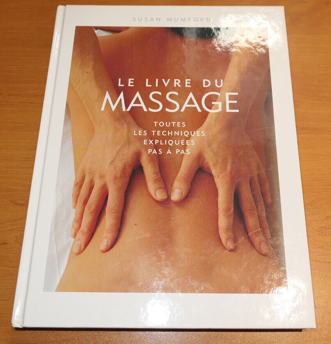 LE LIVRE DU MASSAGE  / SUSAN MUMFORD / TECHNIQUES CORPS HUILES PHOTOS / 2002