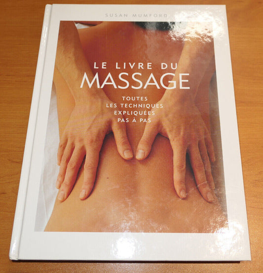 LE LIVRE DU MASSAGE  / SUSAN MUMFORD / TECHNIQUES CORPS HUILES PHOTOS / 2002
