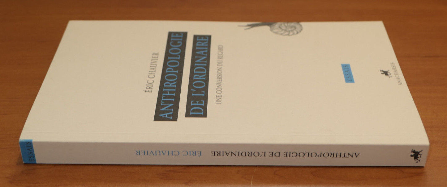 ANTHROPOLOGIE DE L'ORDINAIRE / ERIC CHAUVIER / ANACHARSIS 2011