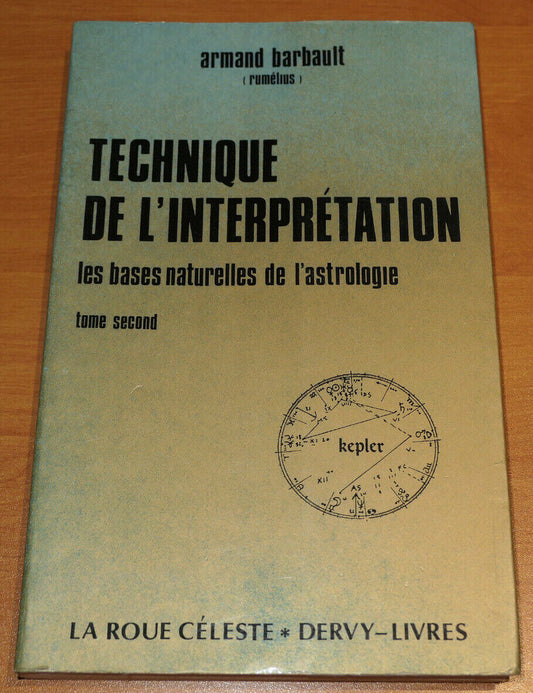 TECHNIQUE DE L'INTERPRETATION LES BASES NATURELLES DE L'ASTROLOGIE TOME 2 / 1990
