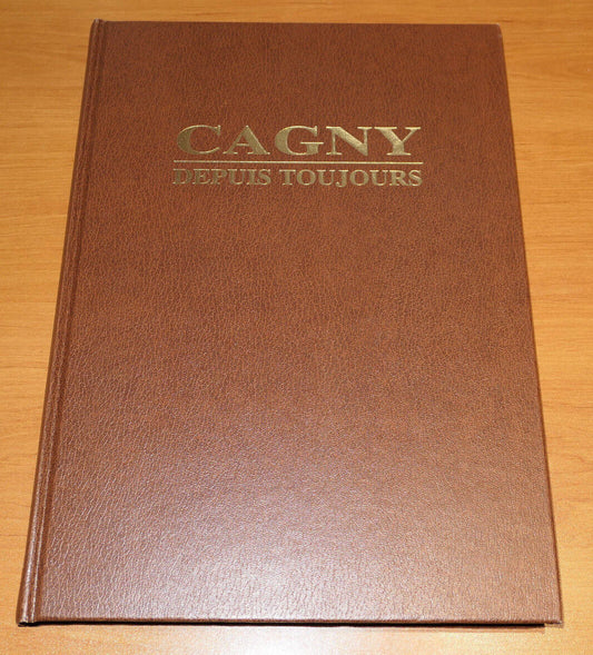 CAGNY DEPUIS TOUJOURS / HISTOIRE VILLE CALVADOS NORMANDIE / 1994