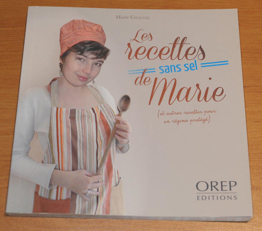 LES RECETTES SANS SEL DE MARIE / OREP EDITIONS 2014 / CUISINE SANTE PHOTOS