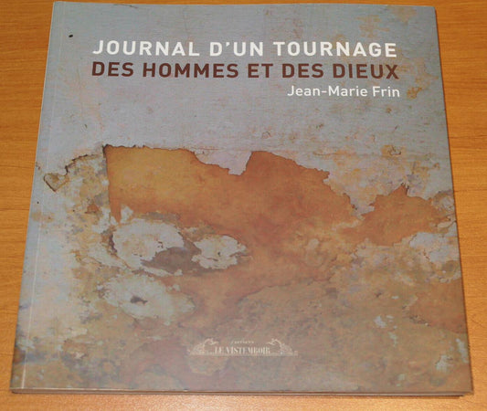 DES HOMMES ET DES DIEUX JOURNAL D'UN TOURNAGE / EDITIONS LE VISTEMBOIR 2012