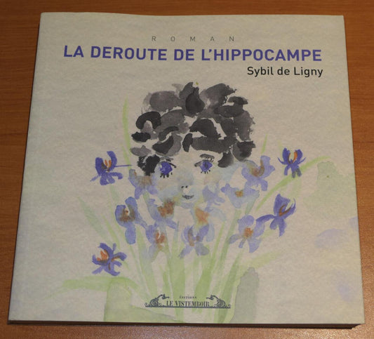 LA DEROUTE DE L'HIPPOCAMPE / SYBIL DE LIGNY / EDITIONS LE VISTEMBOIR 2011
