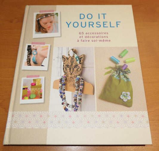 DO IT YOURSELF 65 ACCESSOIRES ET DECORATIONS / DIY LOISIRS CREATIFS DECO / 2014