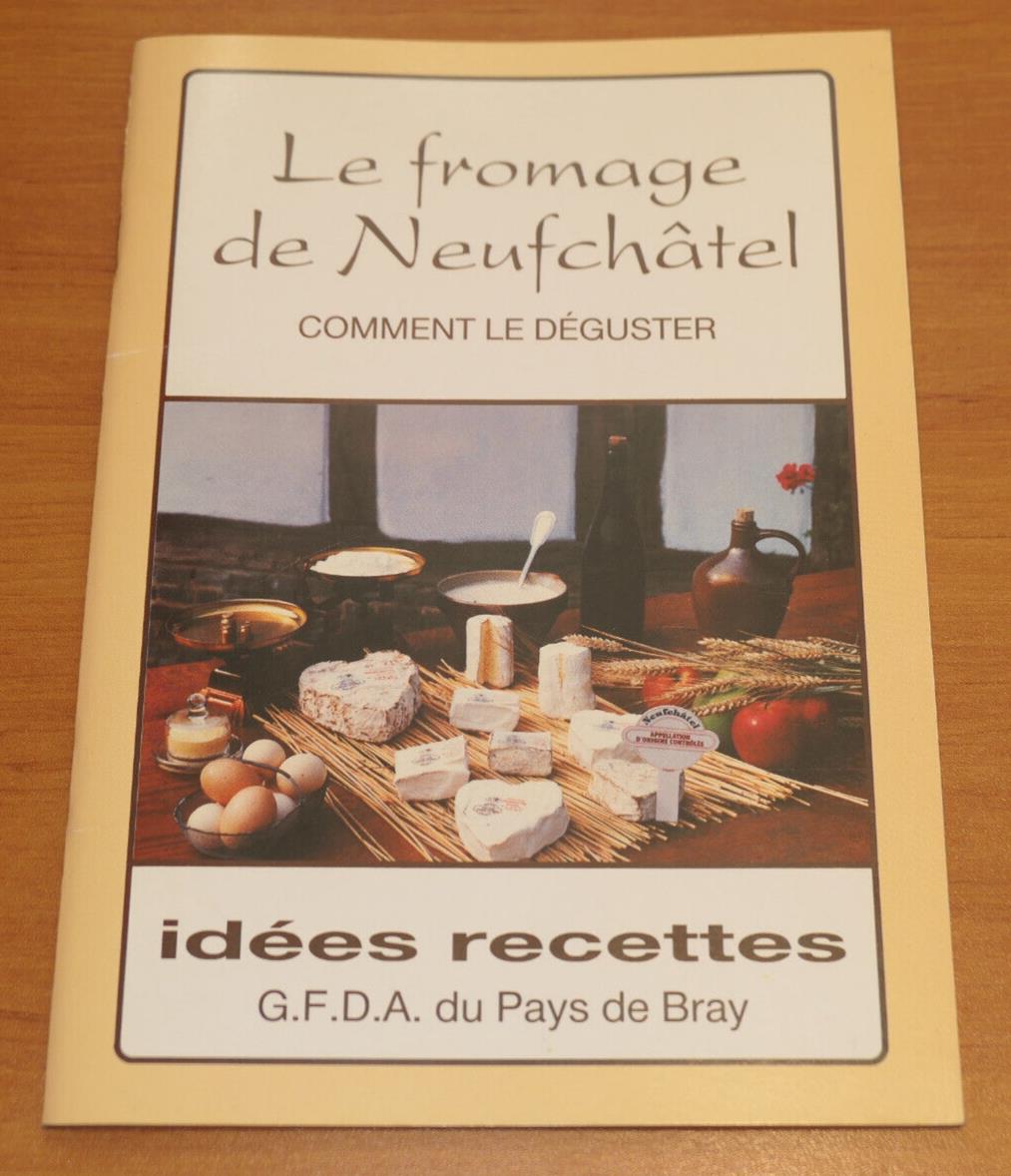 LE FROMAGE DE NEUFCHATEL COMMENT LE DEGUSTER IDEES RECETTES PHOTOS / 1987