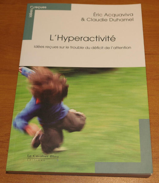 L'HYPERACTIVITE IDEES RECUES SUR LE TROUBLE DU DEFICIT DE L'ATTENTION / 2012