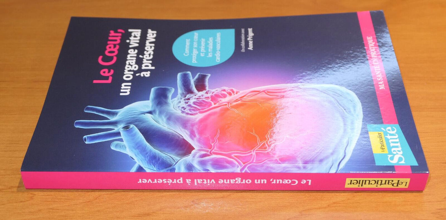 LE COEUR UN ORGANE VITAL A PRESERVER / SANTE PREVENTION GUIDE PRATIQUE / 2019