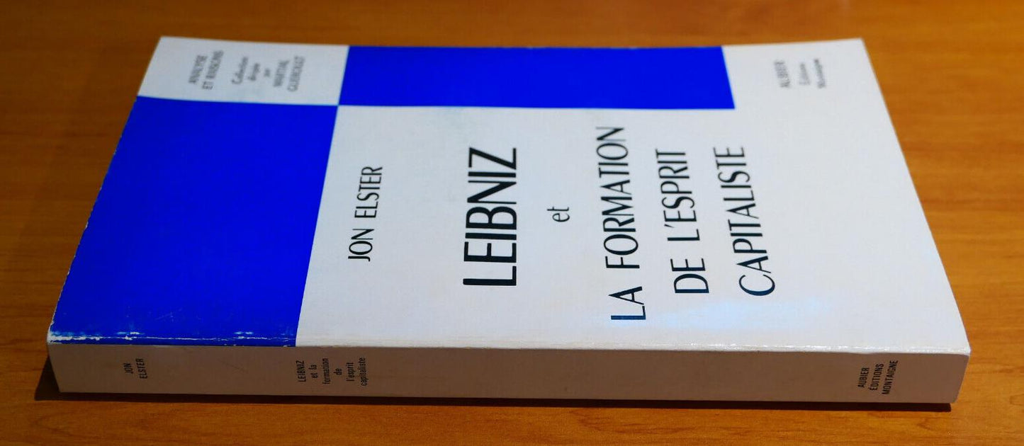 LEIBNIZ ET LA FORMATION DE L'ESPRIT CAPITALISTE JON ELSTER AUBIER MONTAIGNE 1975