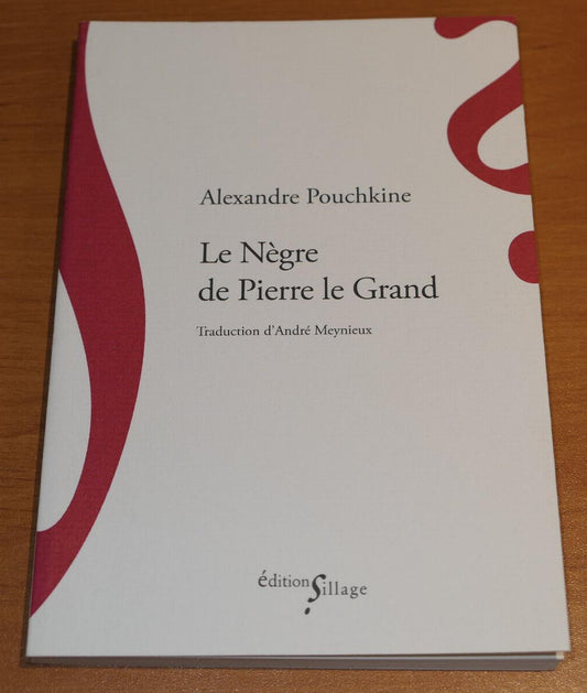 ALEXANDRE POUCHKINE / LE NEGRE DE PIERRE LE GRAND / SILLAGE 2019