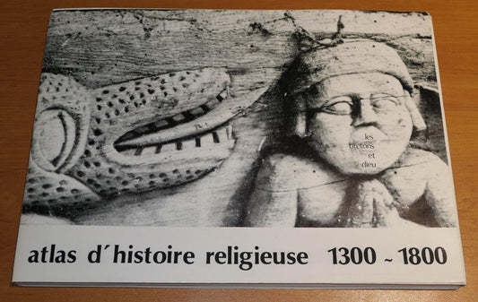 ATLAS D'HISTOIRE RELIGIEUSE 1300-1800 / LES BRETONS ET DIEU / RELIGION BRETAGNE