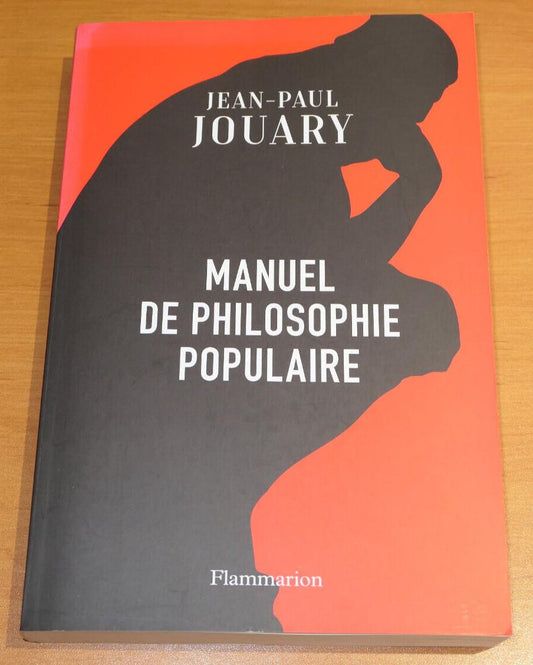 MANUEL DE PHILOSOPHIE POPULAIRE / JEAN-PAUL JOUARY / FLAMMARION 2019