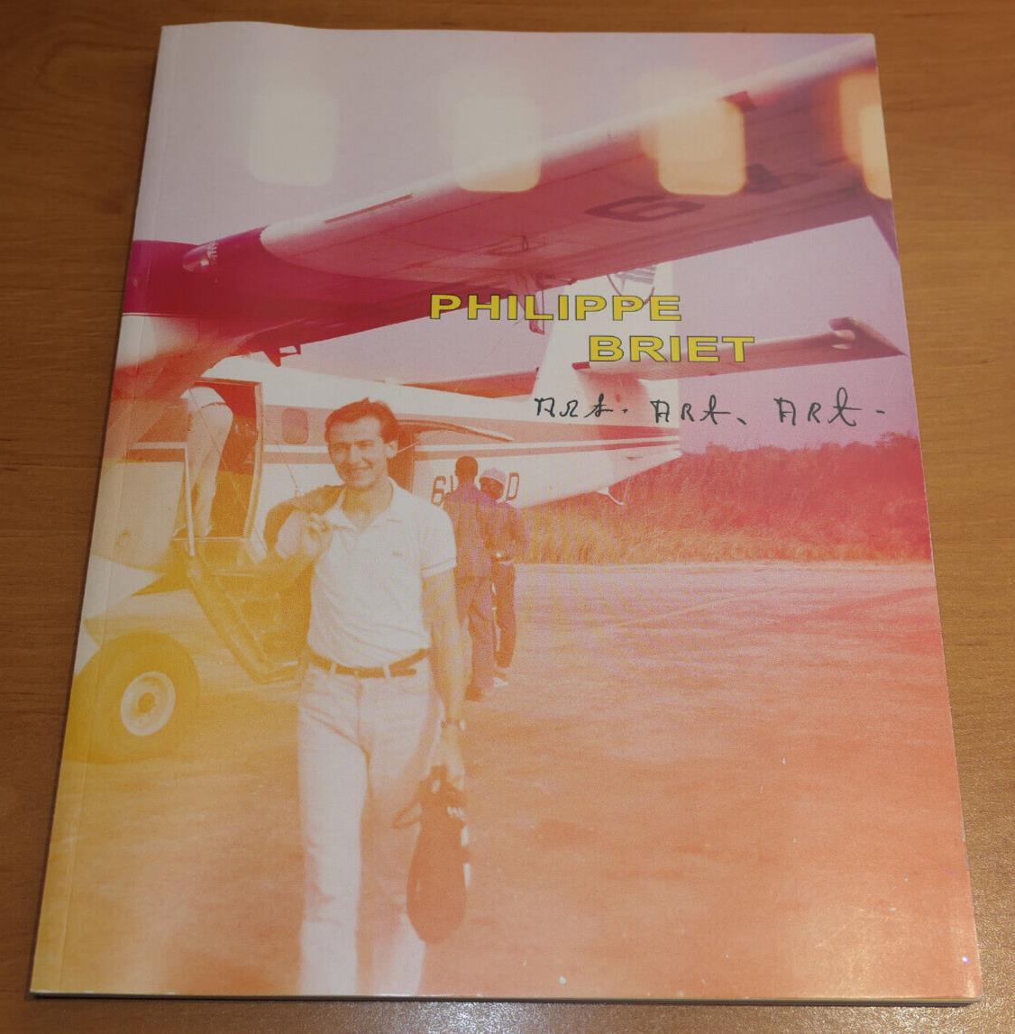PHILIPPE BRIET / ART ART ART / CATALOGUE EXPOSITION CAEN NORMANDIE 2007 PHOTOS