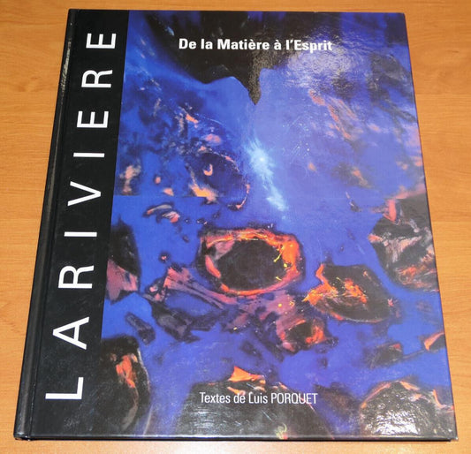LARIVIERE / DE LA MATIERE A L'ESPRIT / LUIS PORQUET / ART 2012