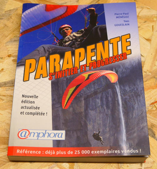 PARAPENTE S'INITIER ET PROGRESSER / NOUVELLE EDITION 2013 TECHNIQUE MANUEL SPORT