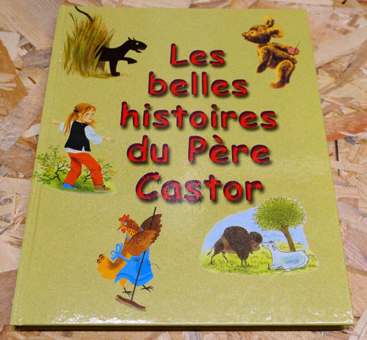 LES BELLES HISTOIRES DU PERE CASTOR / FRANCE LOISIRS 2001