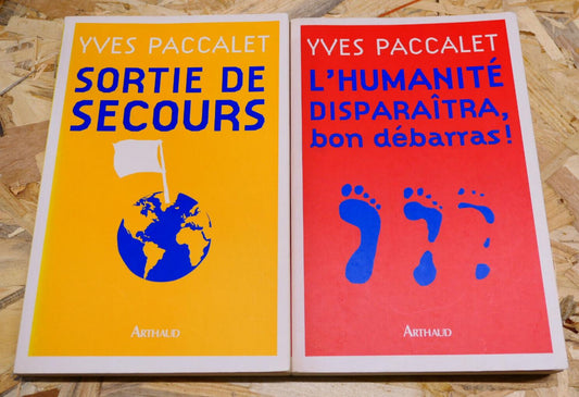 YVES PACCALET / SORTIE DE SECOURS / L'HUMANITE DISPARAITRA BON DEBARRAS !