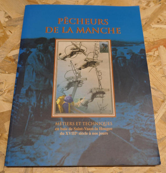 PECHEURS DE LA MANCHE / METIERS ET TECHNIQUES SAINT-VAAST-LA HOUGUE PECHE MARINE