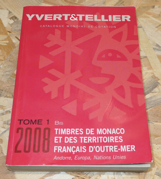 YVERT & TELLIER TOME 1 BIS 2008 TIMBRES MONACO TERRITOIRES FRANCAIS D'OUTRE-MER