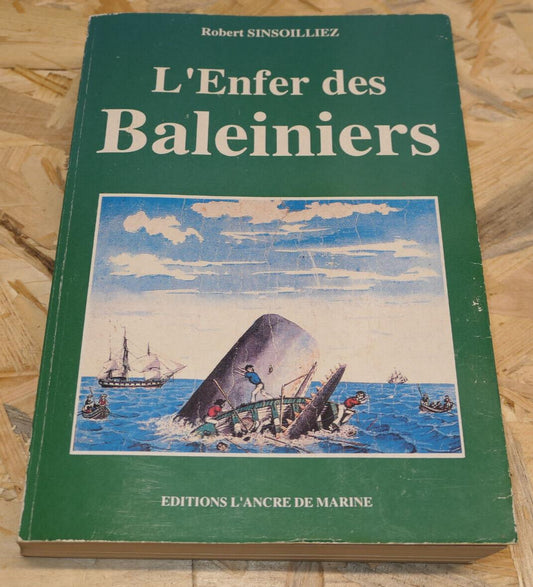 L'ENFER DES BALEINIERS / ROBERT SINSOILLIEZ / L'ANCRE DE MARINE 1993 / BALEINES