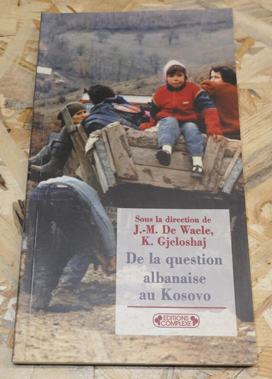 DE LA QUESTION ALBANAISE AU KOSOVO / EDITIONS COMPLEXE 1999 / ALBANIE