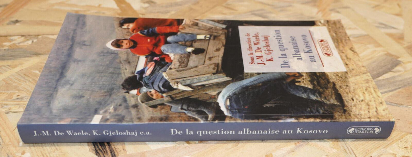 DE LA QUESTION ALBANAISE AU KOSOVO / EDITIONS COMPLEXE 1999 / ALBANIE
