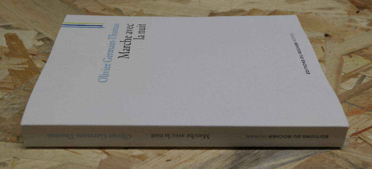 OLIVIER GERMAIN-THOMAS / MARCHE AVEC LA NUIT / EDITIONS DU ROCHER 2017