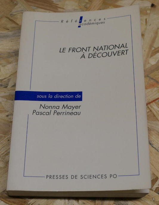 LE FRONT NATIONAL A DECOUVERT PRESSES DE SCIENCES PO 1996 HISTOIRE POLITIQUE FN