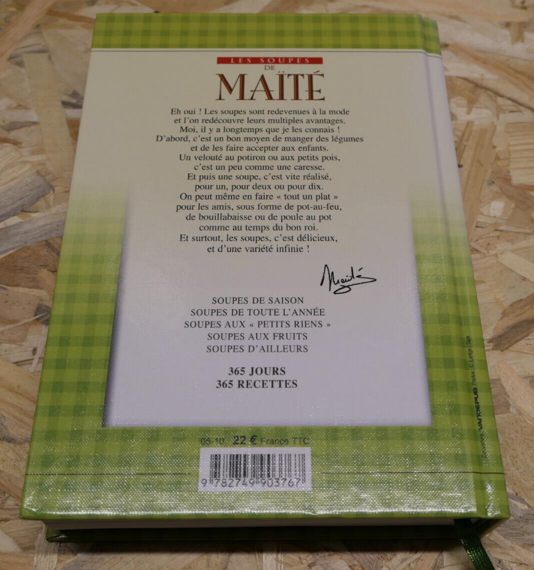 LES SOUPES DE MAITE 365 RECETTES POUR QUATRE SAISONS / CUISINE GASTRONOMIE 2005
