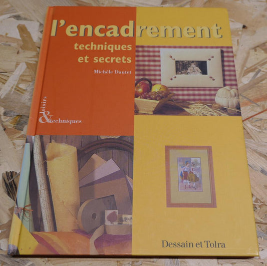 L'ENCADREMENT TECHNIQUES ET SECRETS MICHELE DAUTET ART METHODE CONSEILS LOISIRS