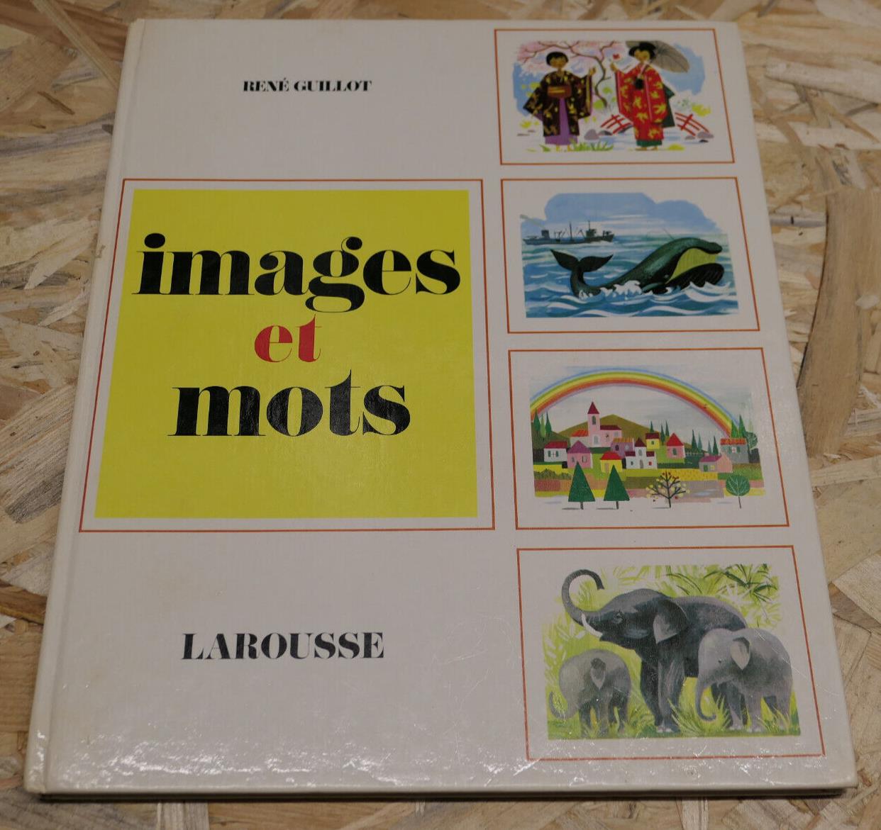 IMAGES ET MOTS / RENE GUILLOT HELENE POIRIE / LAROUSSE LECTURE ENFANTINA 1970