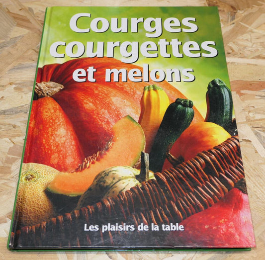 COURGES COURGETTES ET MELONS / RECETTES GASTRONOMIE LEGUMES POTAGER NATURE
