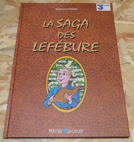 LA SAGE DES LEFEBURE / STEPHANE PUISNEY / HISTOIRE NORMANDIE / 2000