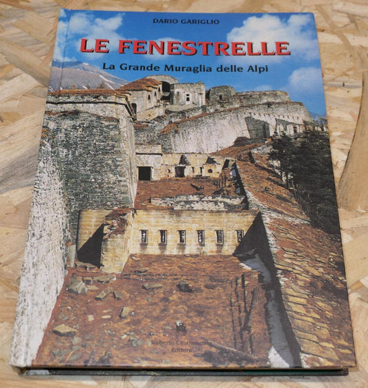 LE FENESTRELLE LA GRANDE MURAGLIA DELLE ALPI / DARIO GARIGLIO / 1999