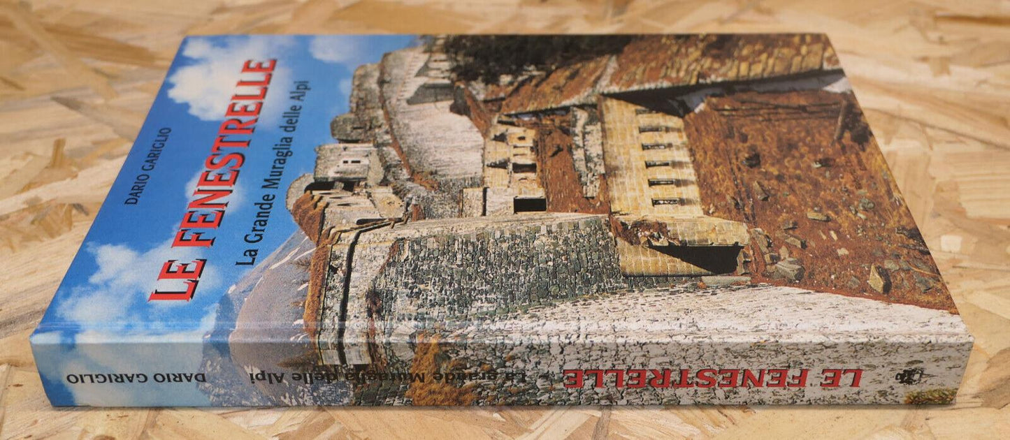LE FENESTRELLE LA GRANDE MURAGLIA DELLE ALPI / DARIO GARIGLIO / 1999