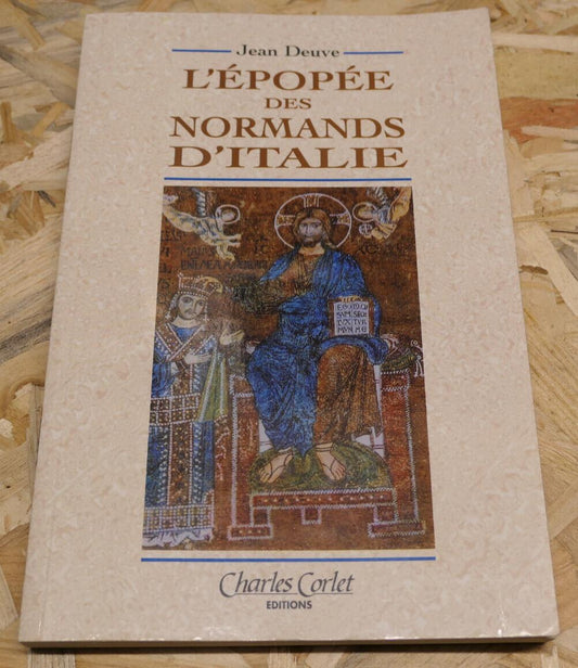 L'EPOPEE DES NORMANDS D'ITALIE / JEAN DEUVE / HISTOIRE NORMANDIE 1995